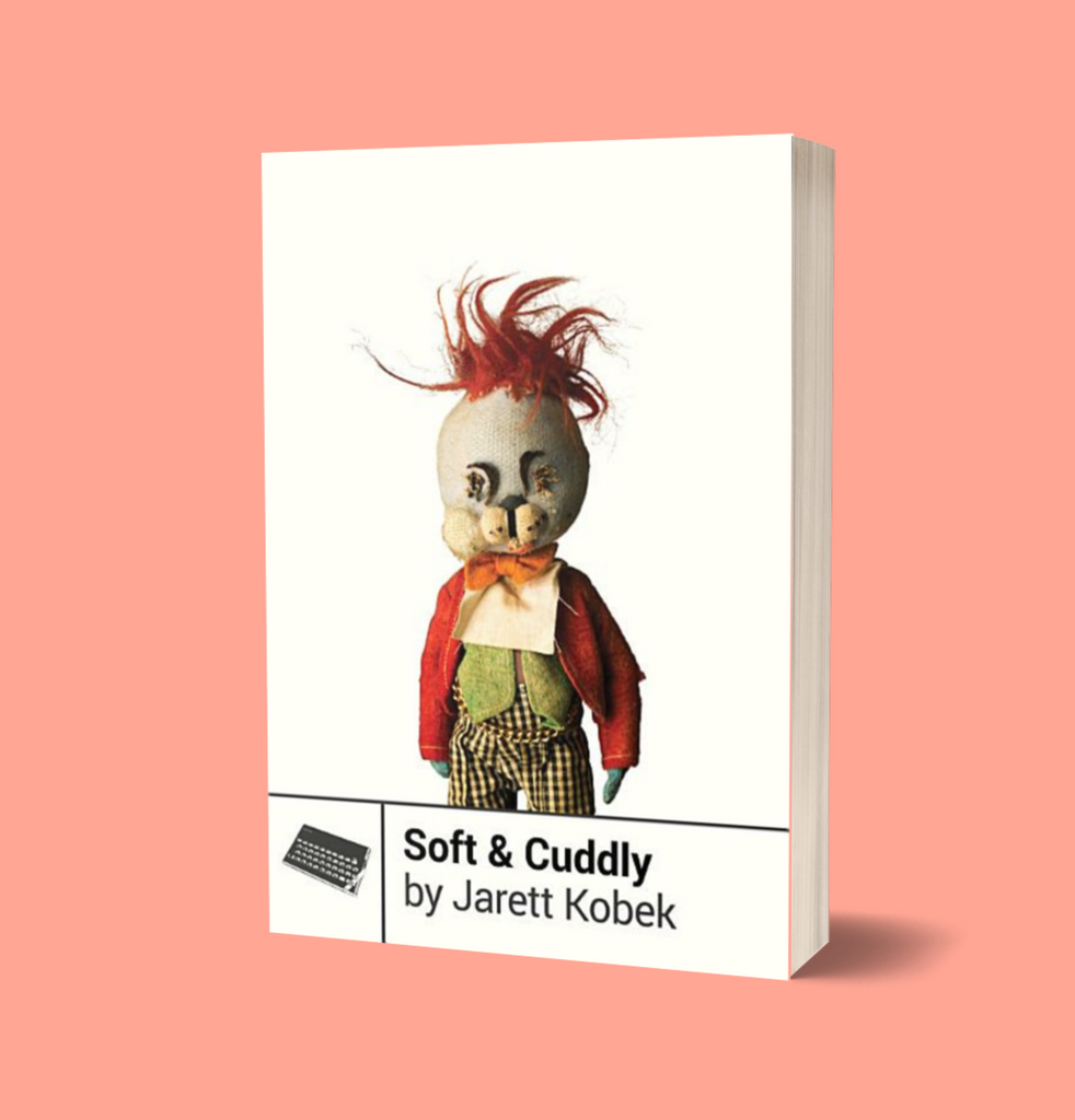 Soft & Cuddly by Jarett Kobek