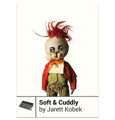 Soft & Cuddly by Jarett Kobek