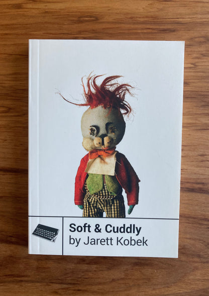 Soft & Cuddly by Jarett Kobek